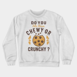 chewy or crunchy cookies baking fun baker design Crewneck Sweatshirt